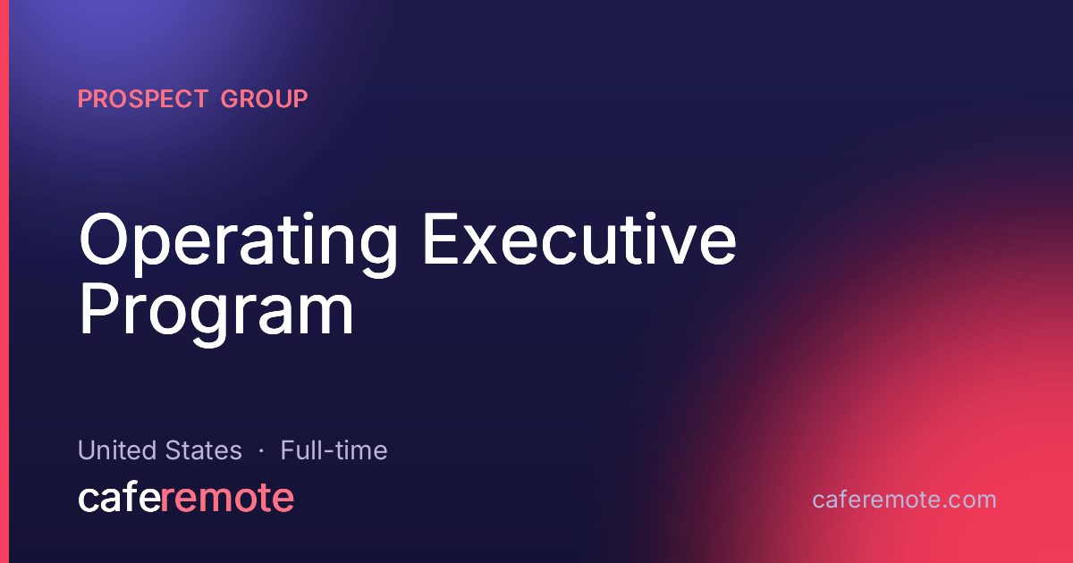 Operating Executive Program at Prospect Group — remote job on CafeRemote