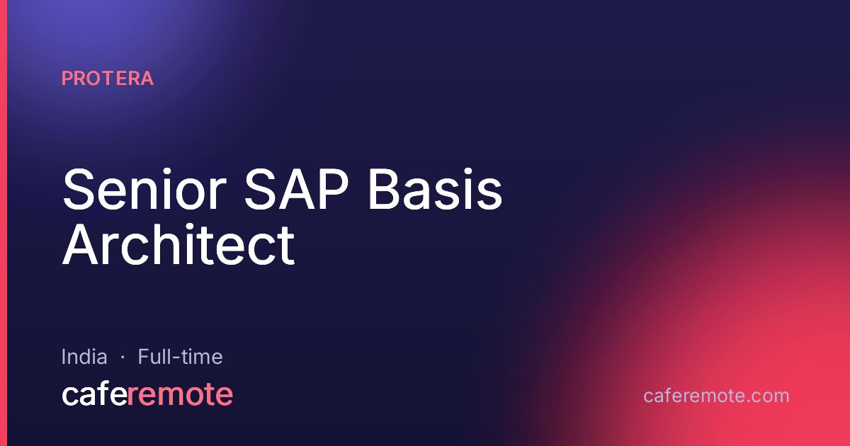 Senior SAP Basis Architect at Protera — remote job on CafeRemote
