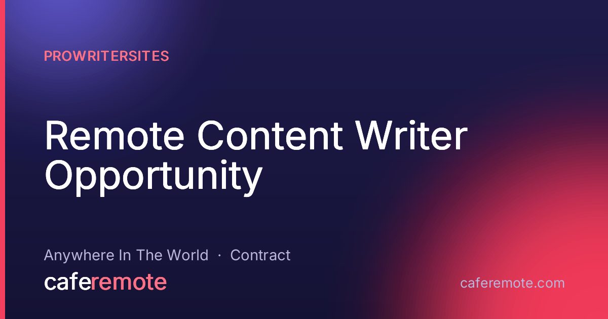 Remote Content Writer Opportunity at ProWriterSites — remote job on CafeRemote
