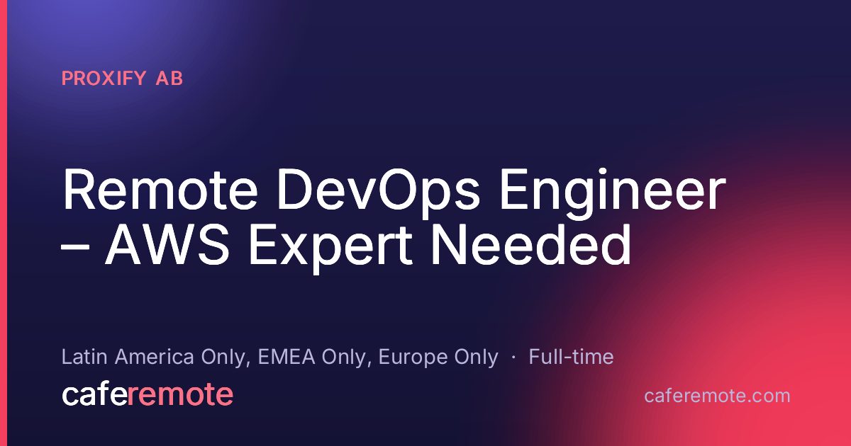 Remote DevOps Engineer – AWS Expert Needed at Proxify AB — remote job on CafeRemote
