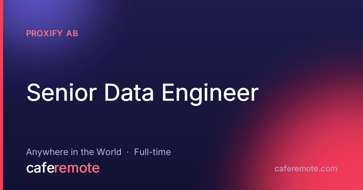 Senior Data Engineer at Proxify AB — remote job on CafeRemote