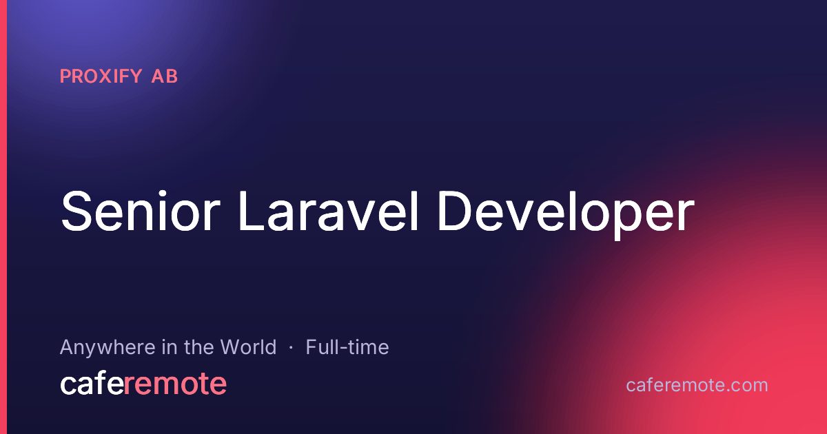 Senior Laravel Developer at Proxify AB — remote job on CafeRemote