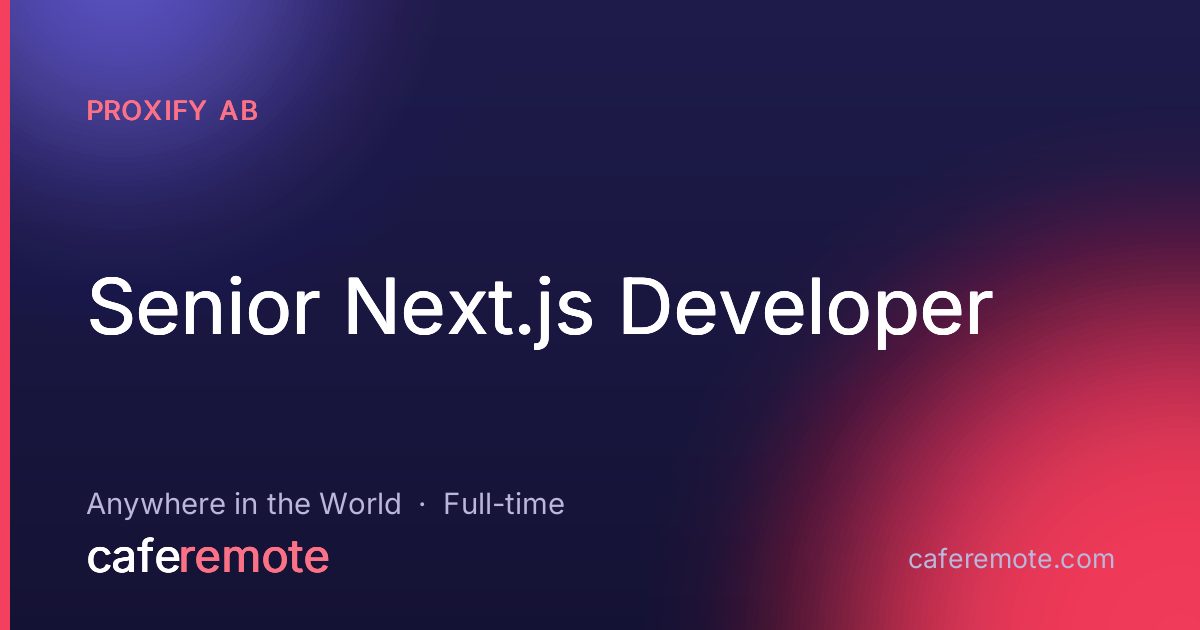 Senior Next.js Developer at Proxify AB — remote job on CafeRemote