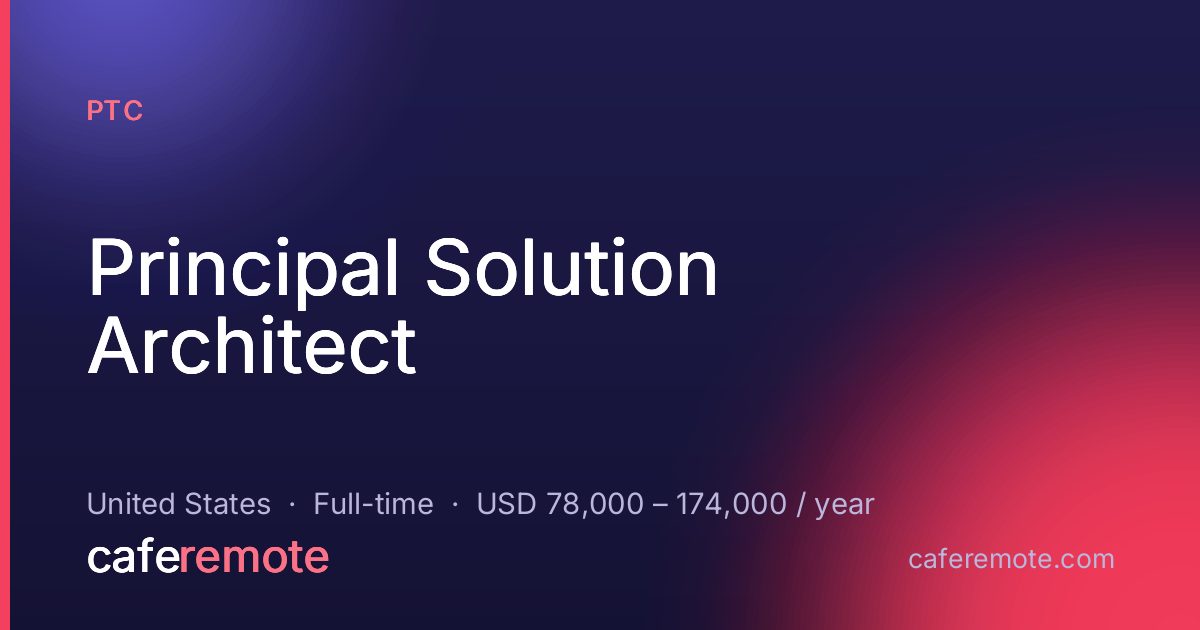 Principal Solution Architect at PTC — remote job on CafeRemote