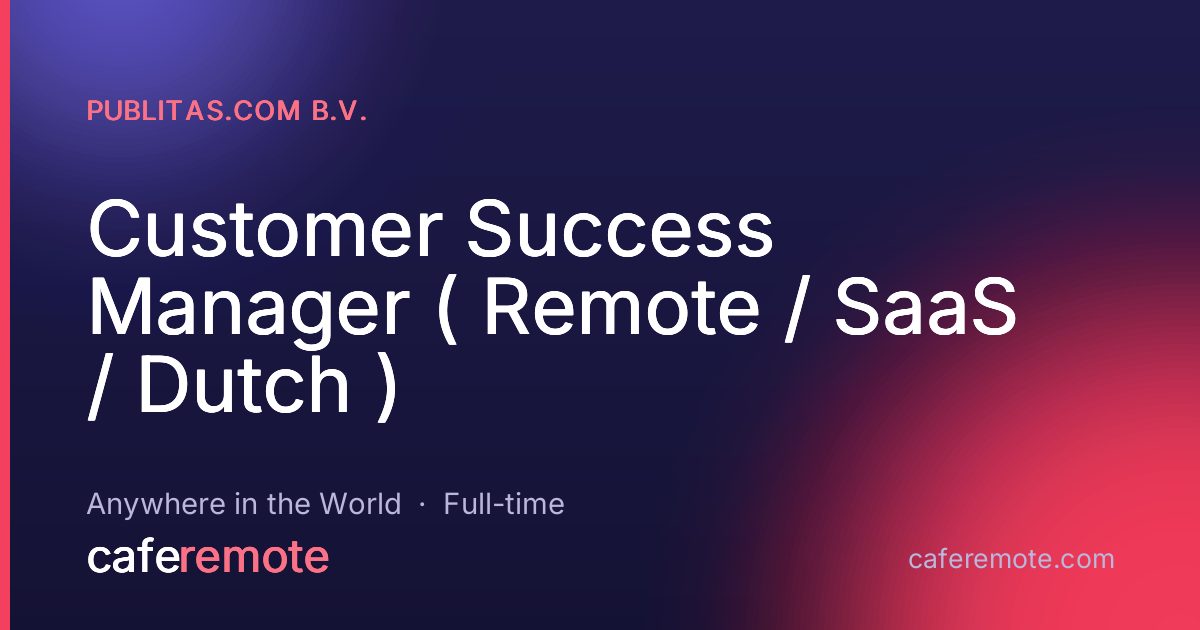 Customer Success Manager ( Remote / SaaS / Dutch ) at Publitas.com B.V. — remote job on CafeRemote