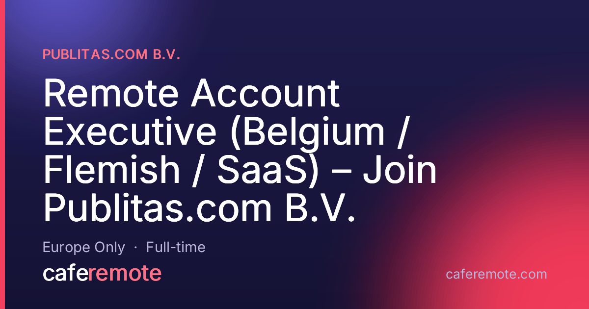 Remote Account Executive (Belgium / Flemish / SaaS) – Join Publitas.com B.V. at Publitas.com B.V. — remote job on CafeRemote