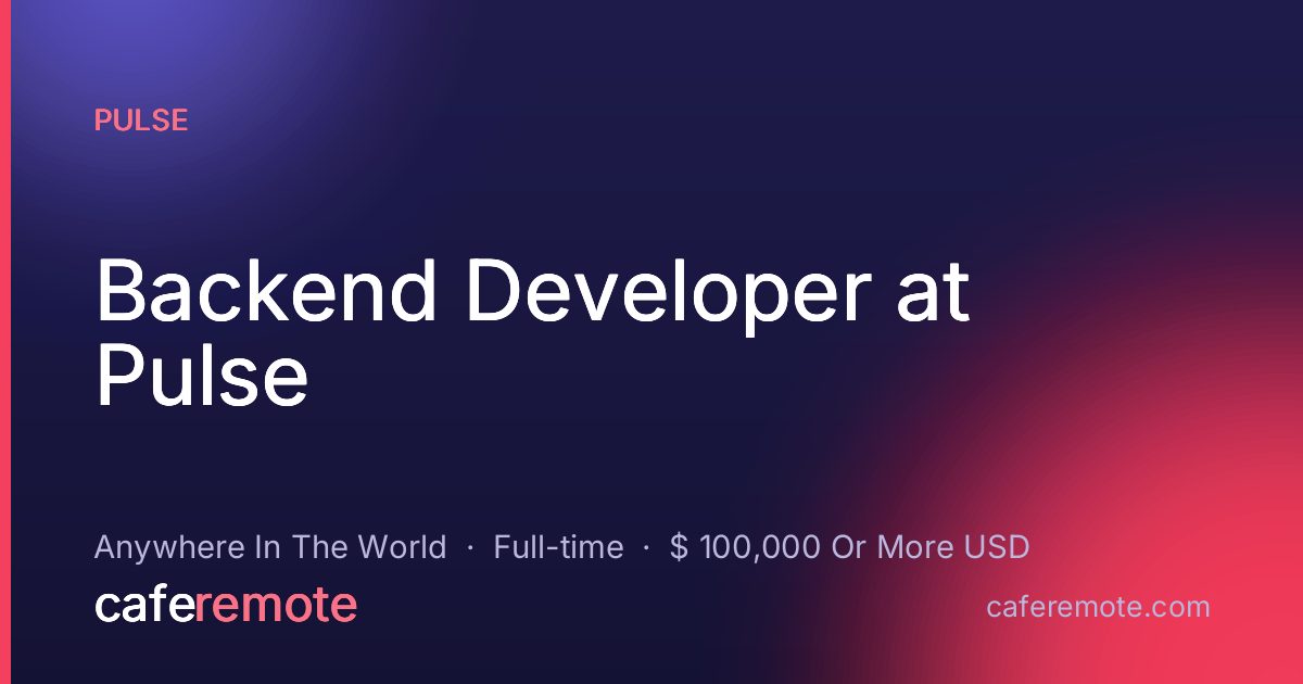 Backend Developer at Pulse at Pulse — remote job on CafeRemote