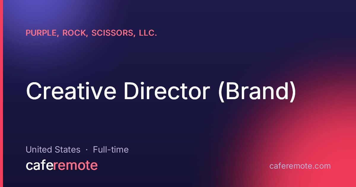 Creative Director (Brand) at Purple, Rock, Scissors, LLC. — remote job on CafeRemote