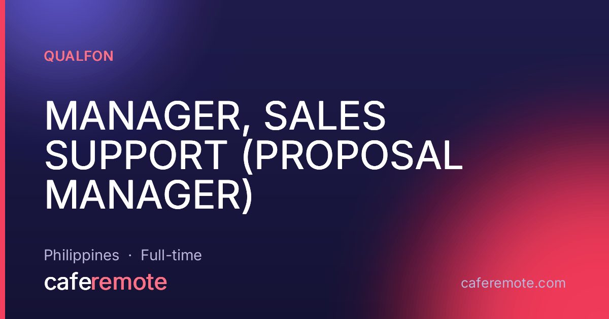 MANAGER, SALES SUPPORT (PROPOSAL MANAGER) at Qualfon — remote job on CafeRemote