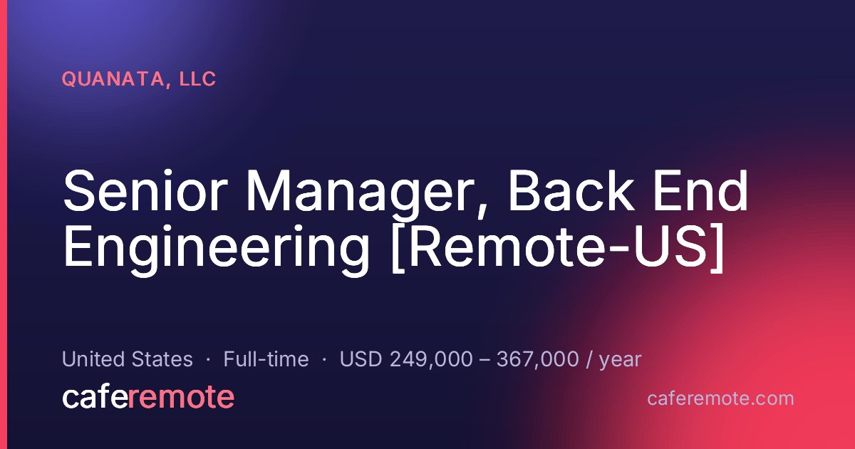 Senior Manager, Back End Engineering [Remote-US] at Quanata, LLC — remote job on CafeRemote