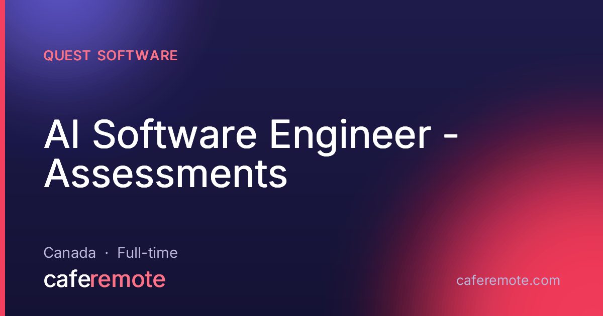 AI Software Engineer - Assessments at Quest Software — remote job on CafeRemote