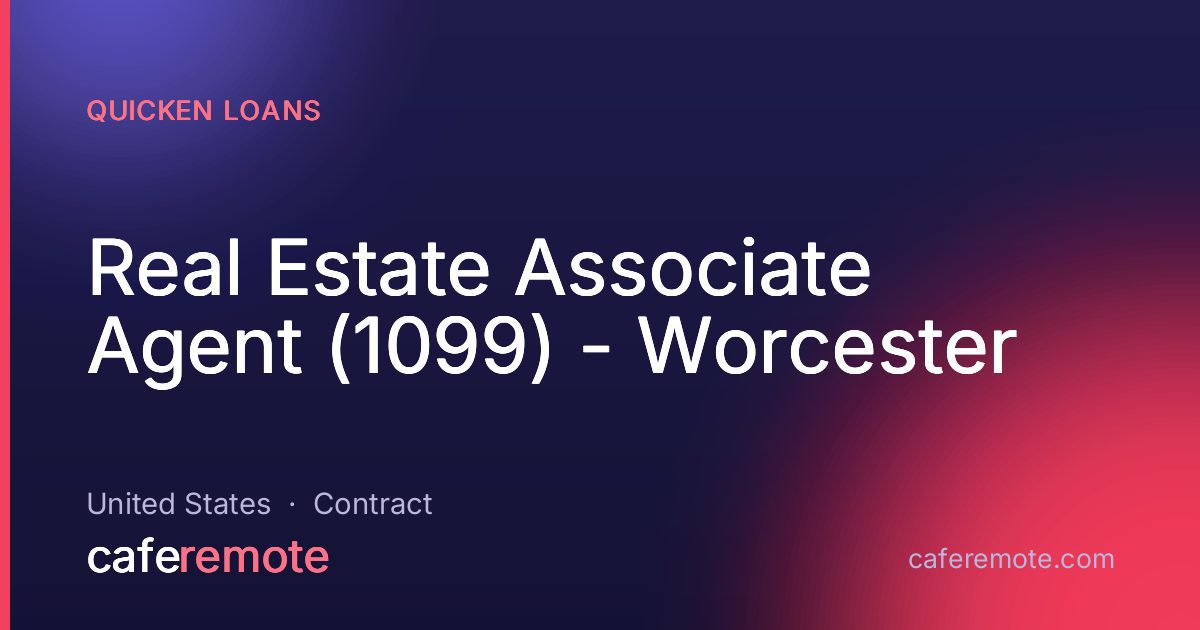 Real Estate Associate Agent (1099) - Worcester at Quicken Loans — remote job on CafeRemote
