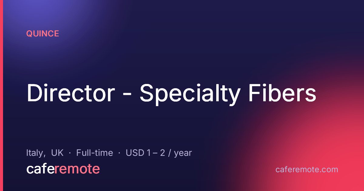 Director - Specialty Fibers at Quince — remote job on CafeRemote