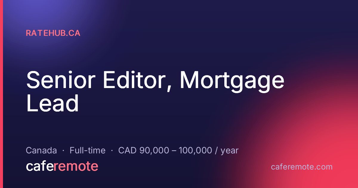 Senior Editor, Mortgage Lead at Ratehub.ca — remote job on CafeRemote