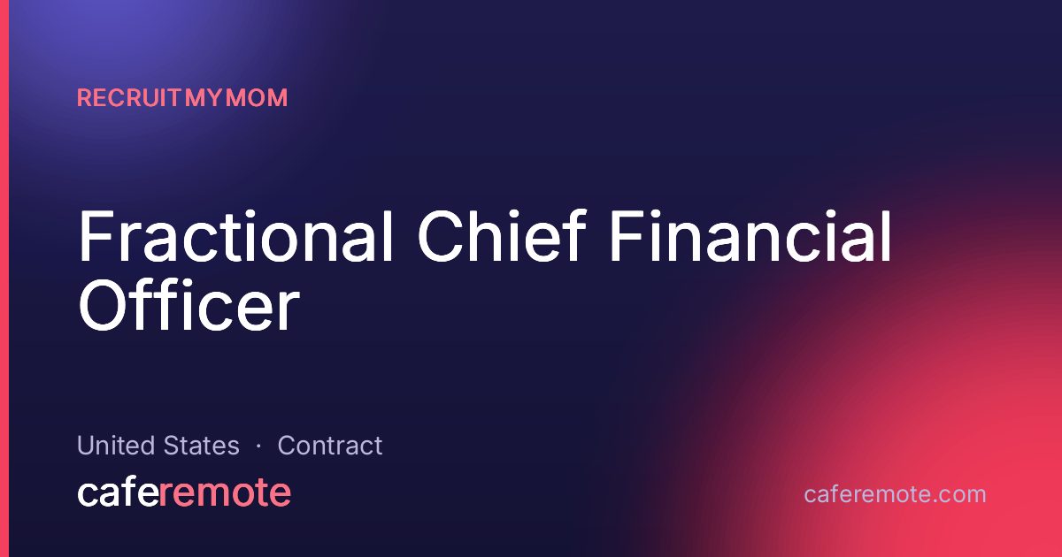 Fractional Chief Financial Officer at RecruitMyMom — remote job on CafeRemote
