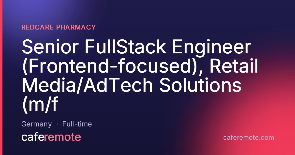 Senior FullStack Engineer (Frontend-focused), Retail Media/AdTech Solutions (m/f at Redcare Pharmacy — remote job on CafeRemote