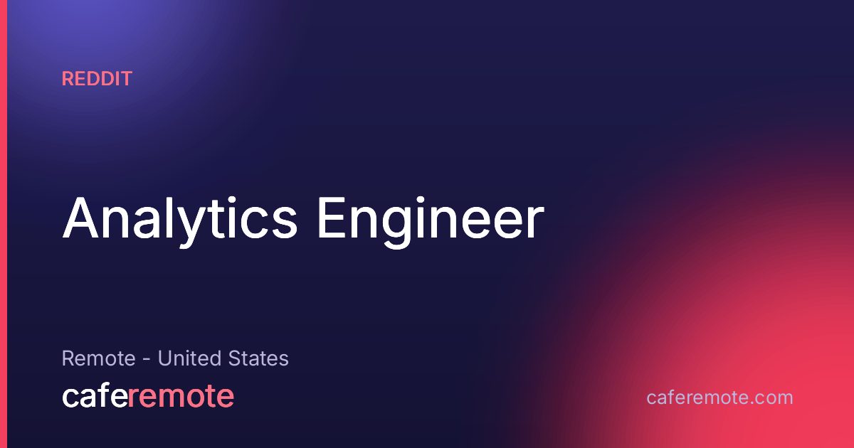 Analytics Engineer at Reddit — remote job on CafeRemote