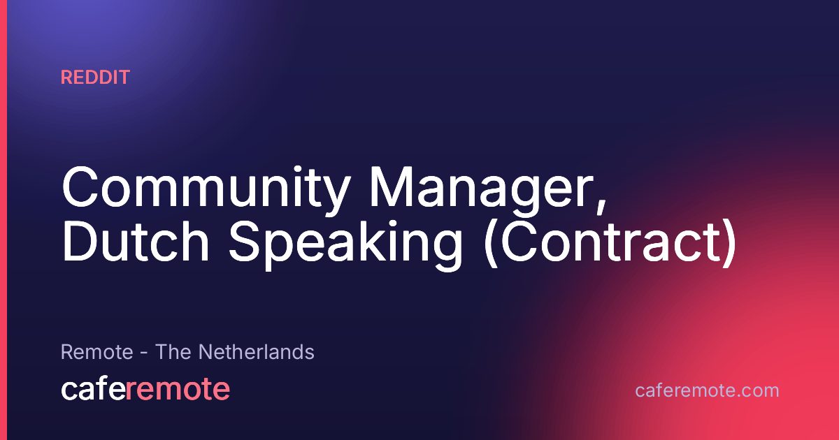 Community Manager, Dutch Speaking (Contract) at Reddit — remote job on CafeRemote