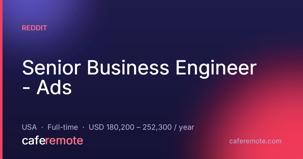 Senior Business Engineer - Ads at Reddit — remote job on CafeRemote
