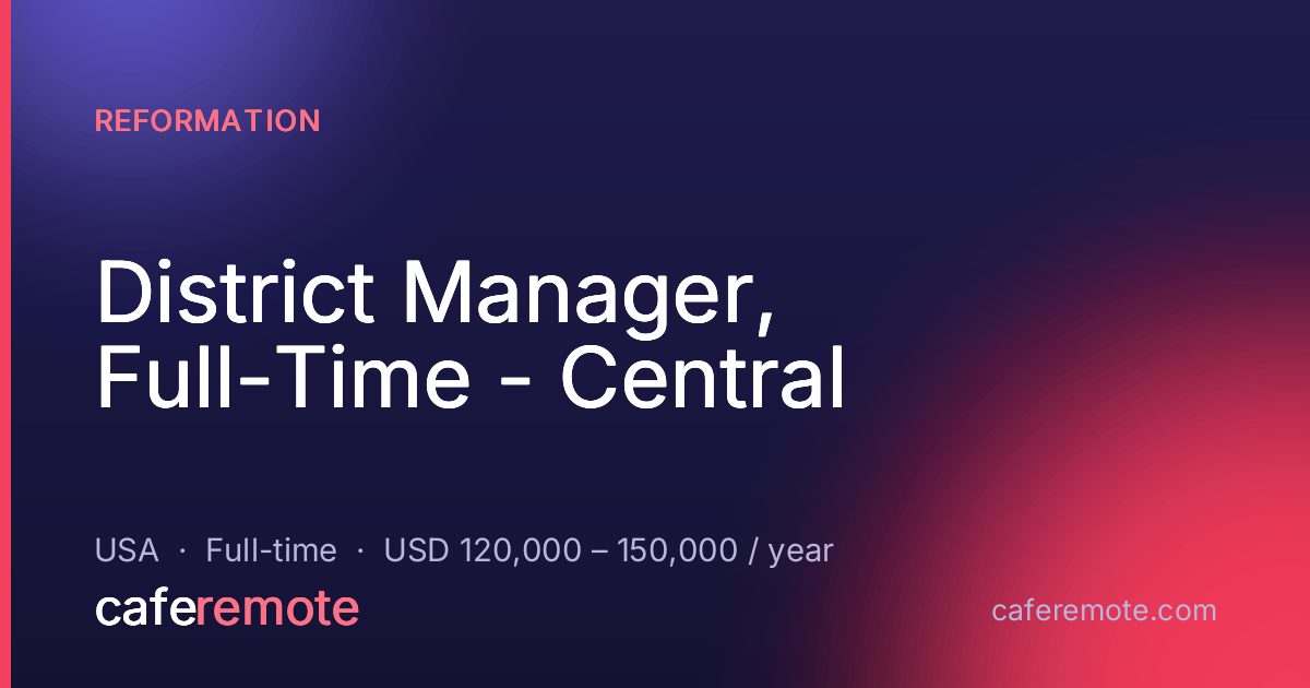 District Manager, Full-Time - Central at Reformation — remote job on CafeRemote