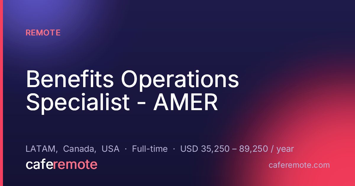 Benefits Operations Specialist - AMER at Remote — remote job on CafeRemote