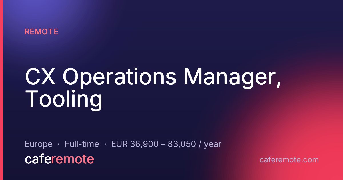 CX Operations Manager, Tooling at Remote — remote job on CafeRemote