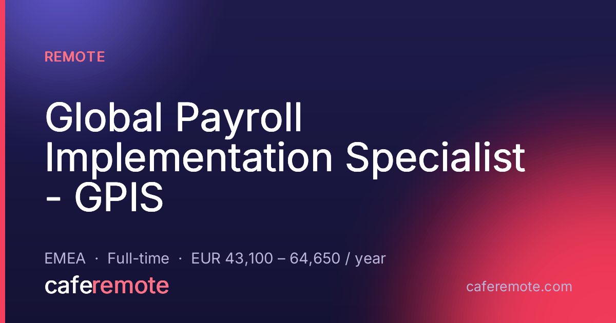Global Payroll Implementation Specialist - GPIS at Remote — remote job on CafeRemote