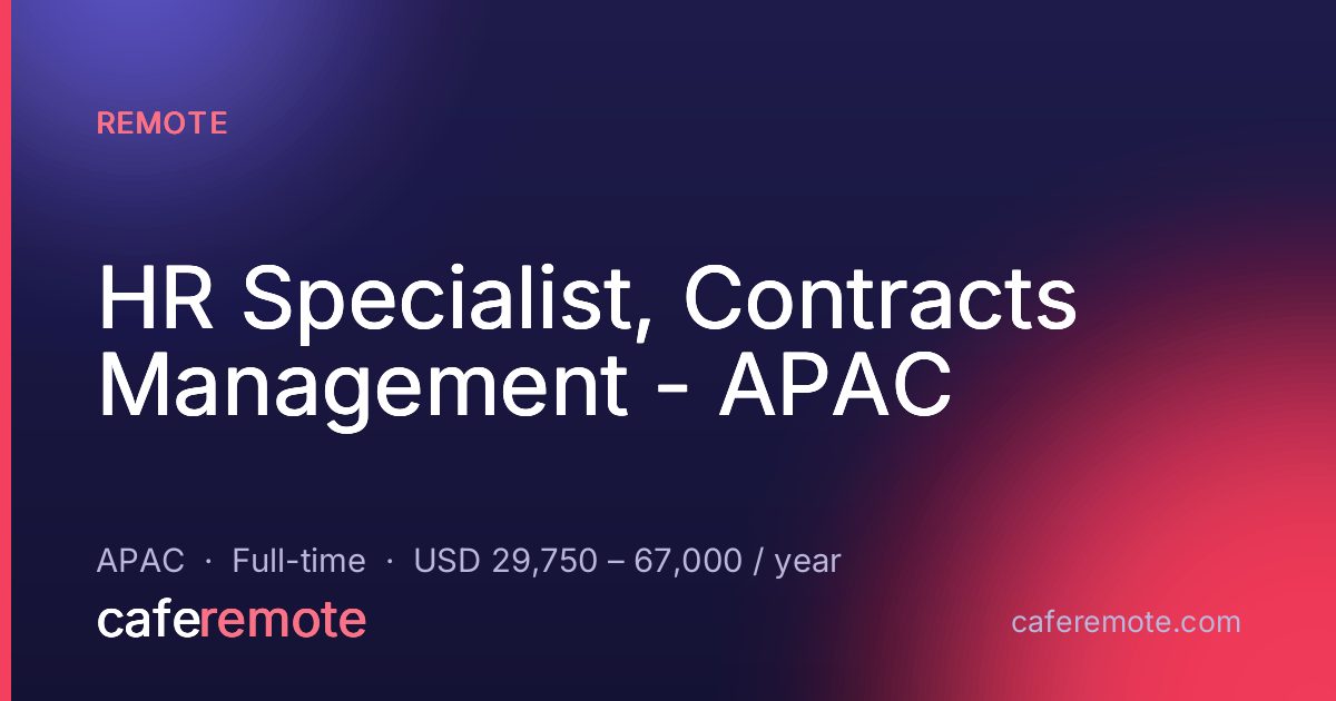 HR Specialist, Contracts Management - APAC at Remote — remote job on CafeRemote