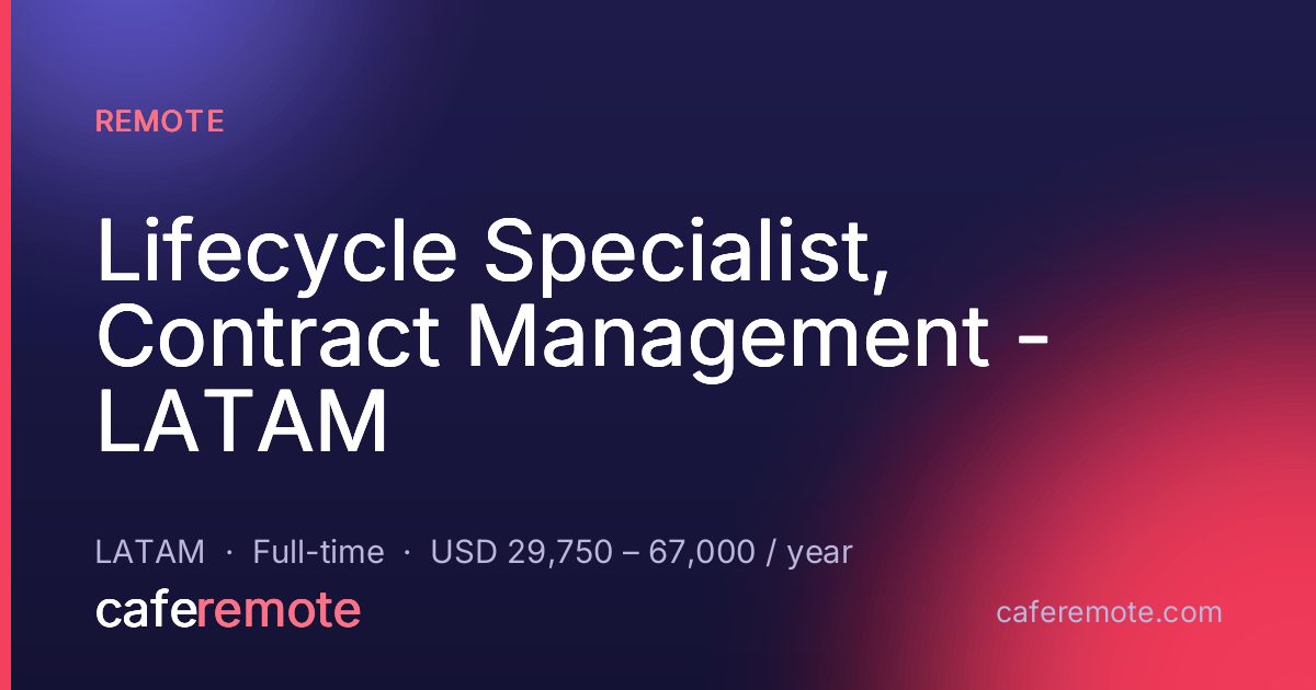 Lifecycle Specialist, Contract Management - LATAM at Remote — remote job on CafeRemote