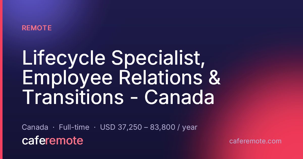 Lifecycle Specialist, Employee Relations & Transitions - Canada at Remote — remote job on CafeRemote
