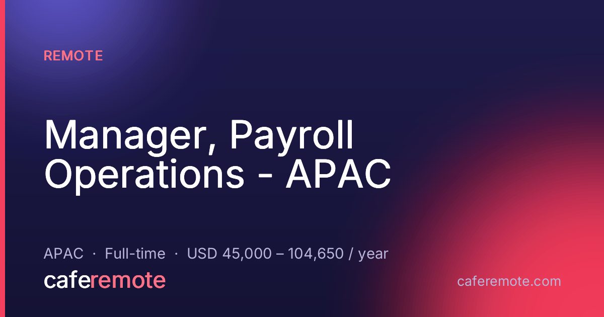 Manager, Payroll Operations - APAC at Remote — remote job on CafeRemote