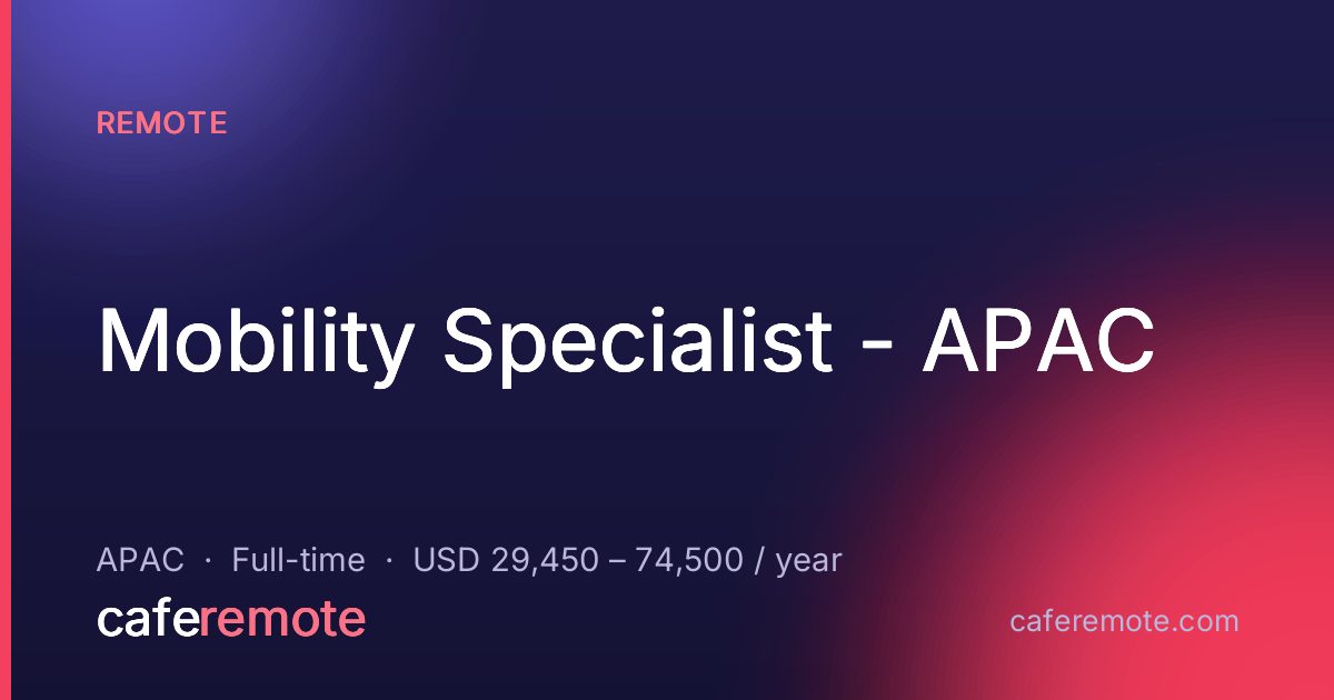 Mobility Specialist - APAC at Remote — remote job on CafeRemote
