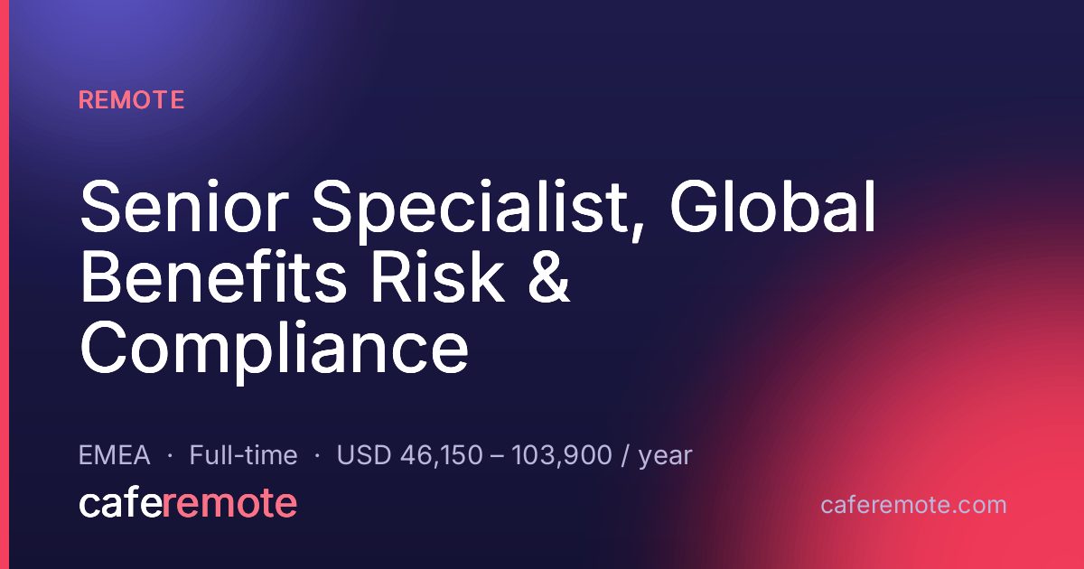 Senior Specialist, Global Benefits Risk & Compliance at Remote — remote job on CafeRemote