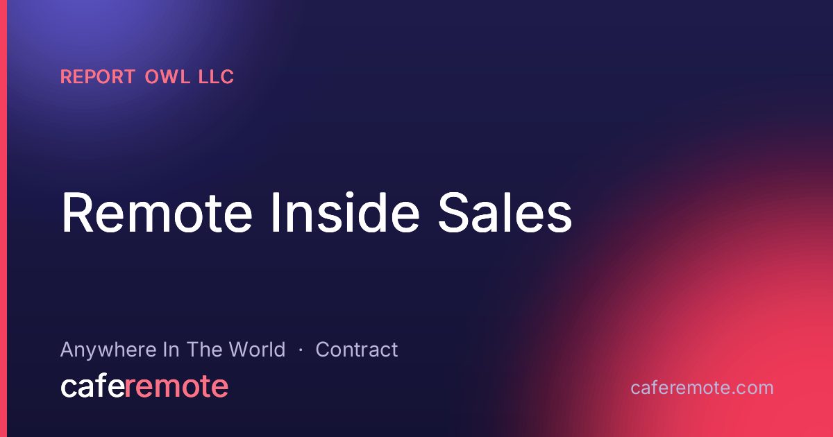 Remote Inside Sales at Report Owl LLC — remote job on CafeRemote