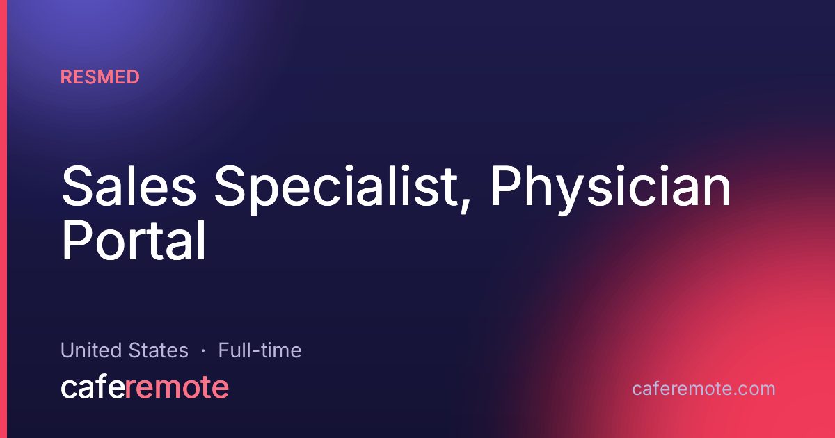Sales Specialist, Physician Portal at ResMed — remote job on CafeRemote