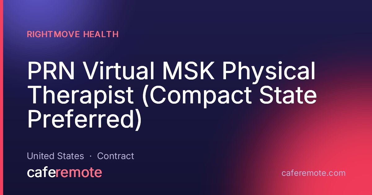 PRN Virtual MSK Physical Therapist (Compact State Preferred) at RightMove Health — remote job on CafeRemote
