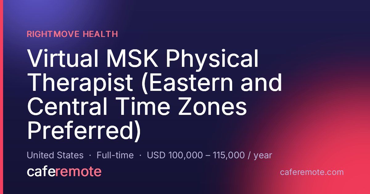 Virtual MSK Physical Therapist (Eastern and Central Time Zones Preferred) at RightMove Health — remote job on CafeRemote