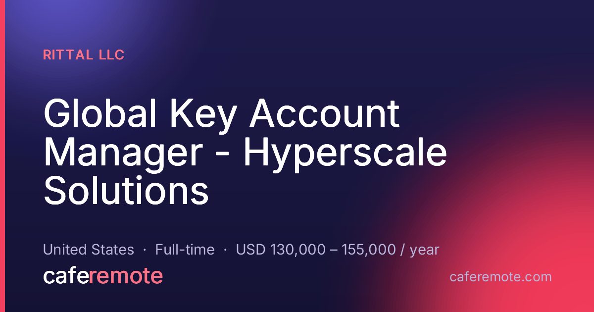 Global Key Account Manager - Hyperscale Solutions at Rittal LLC — remote job on CafeRemote