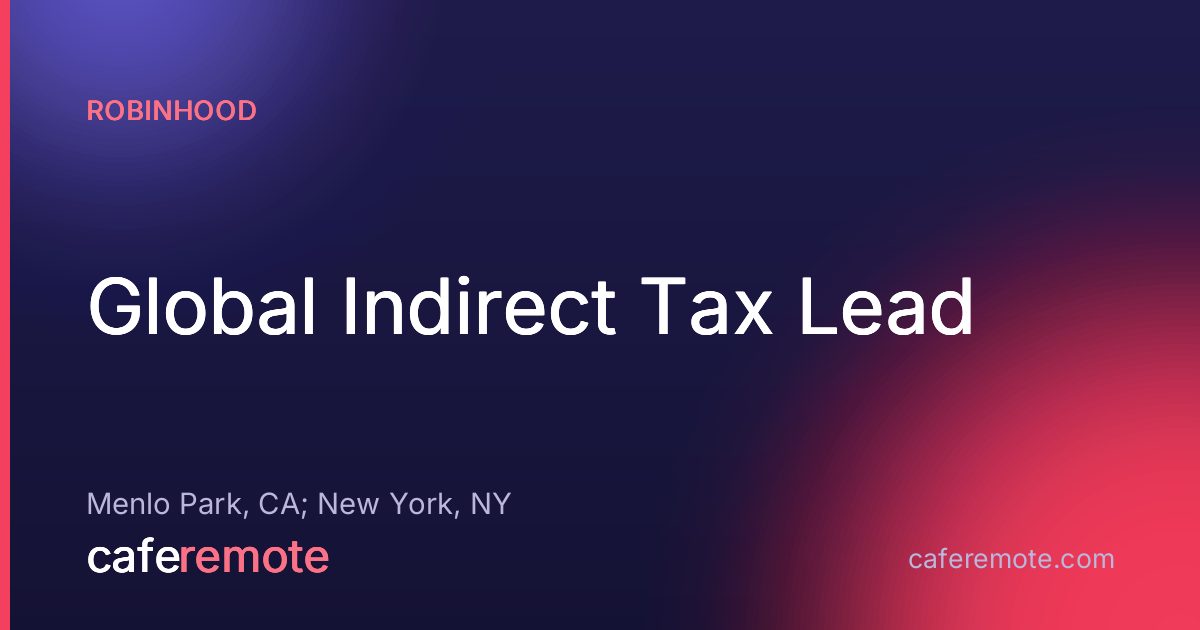 Global Indirect Tax Lead at Robinhood — remote job on CafeRemote