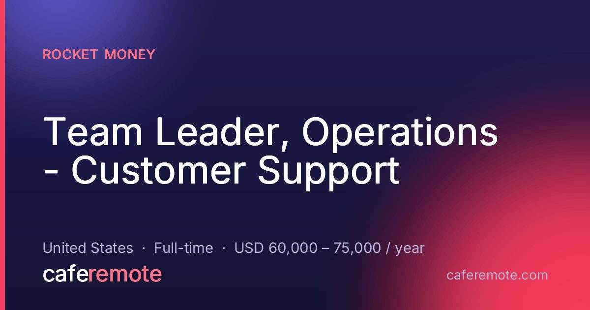 Team Leader, Operations - Customer Support at Rocket Money — remote job on CafeRemote