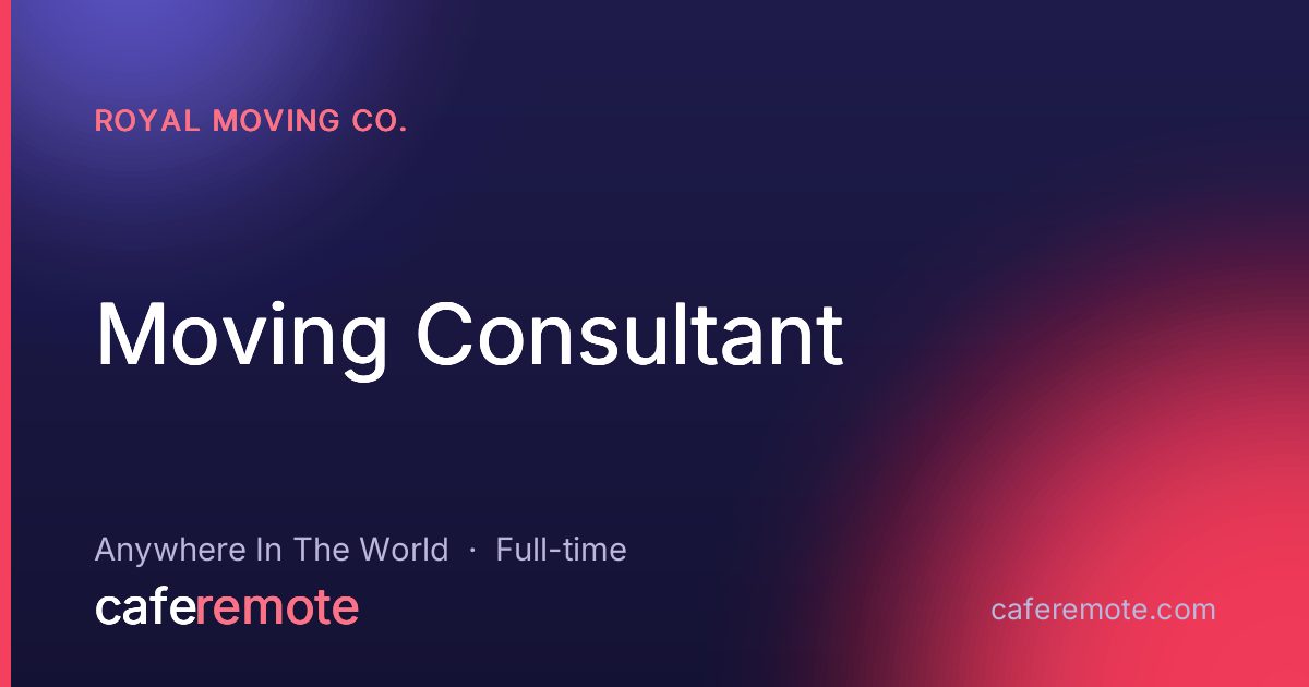 Moving Consultant at Royal Moving Co. — remote job on CafeRemote