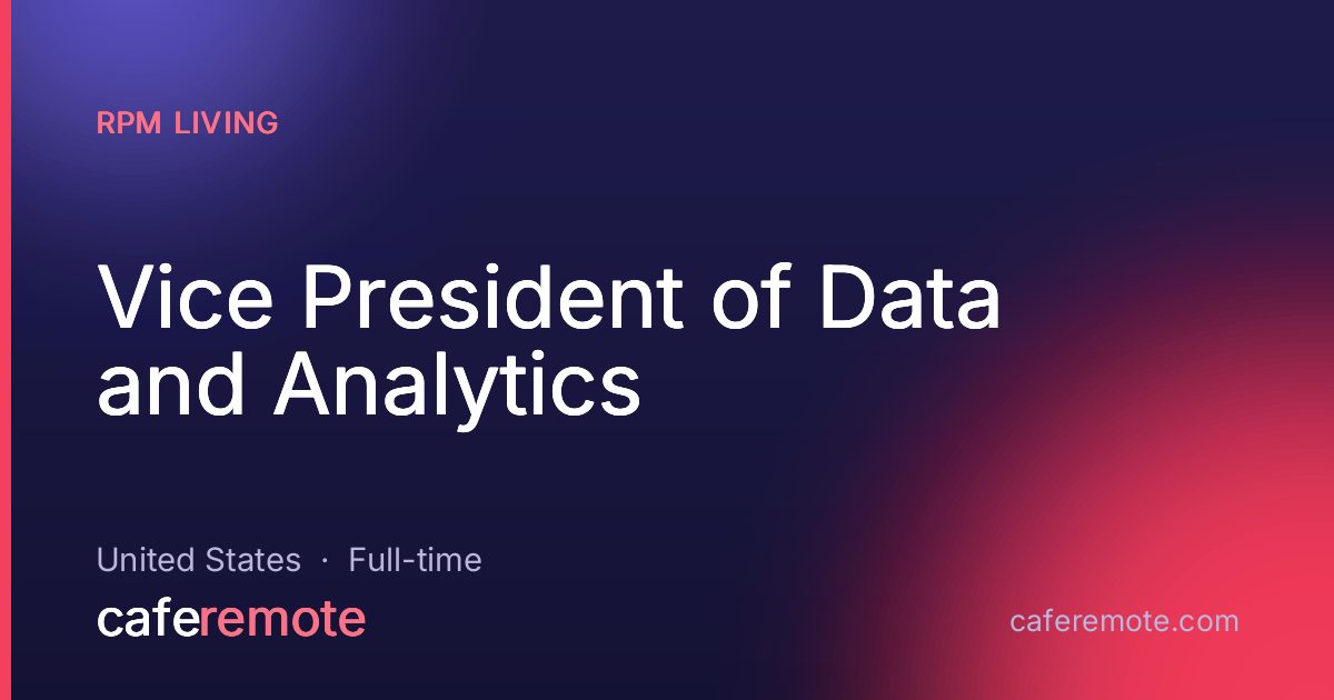 Vice President of Data and Analytics at RPM Living — remote job on CafeRemote
