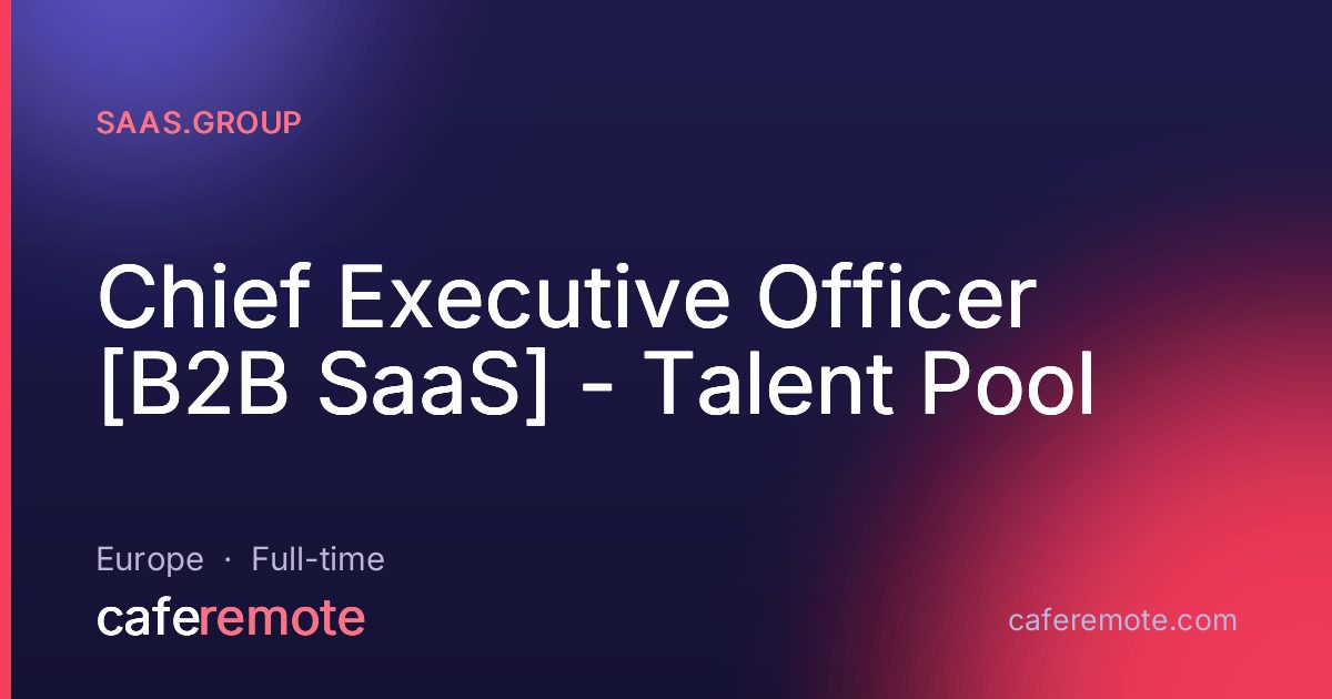 Chief Executive Officer [B2B SaaS] - Talent Pool at saas.group — remote job on CafeRemote