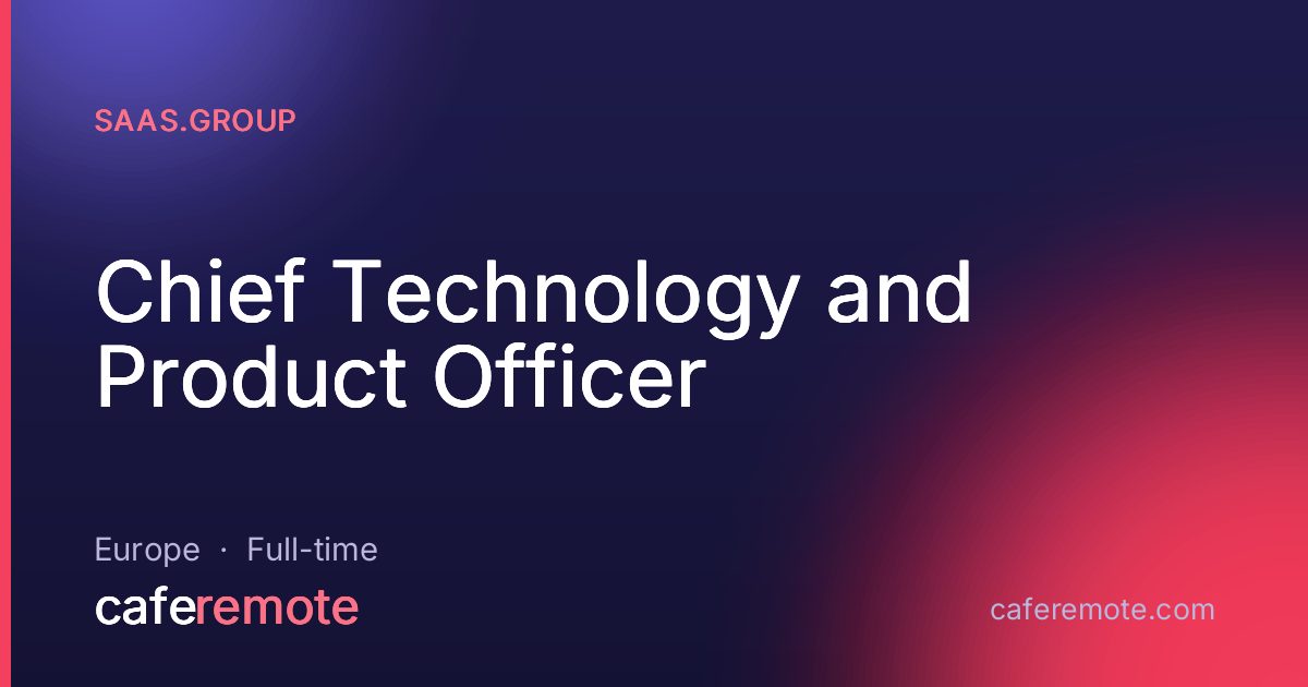 Chief Technology and Product Officer at saas.group — remote job on CafeRemote