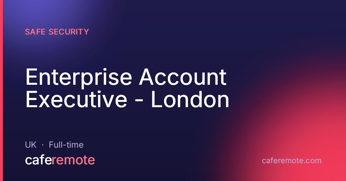 Enterprise Account Executive - London at Safe Security — remote job on CafeRemote