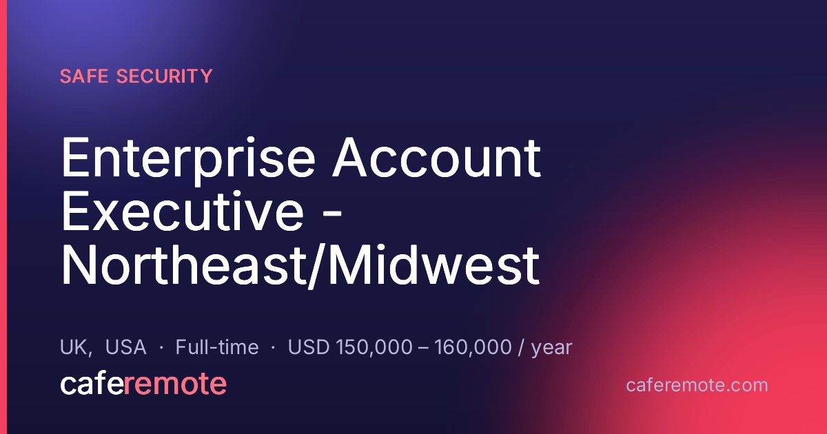 Enterprise Account Executive - Northeast/Midwest at Safe Security — remote job on CafeRemote