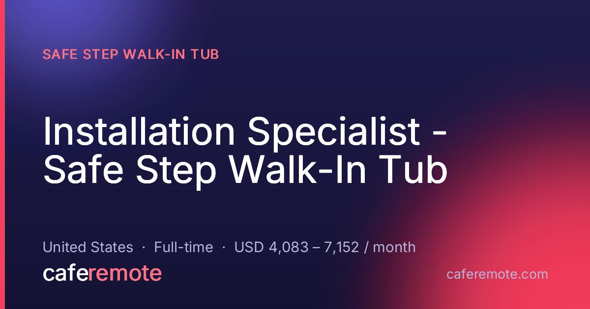 Installation Specialist - Safe Step Walk-In Tub at Safe Step Walk-In Tub — remote job on CafeRemote