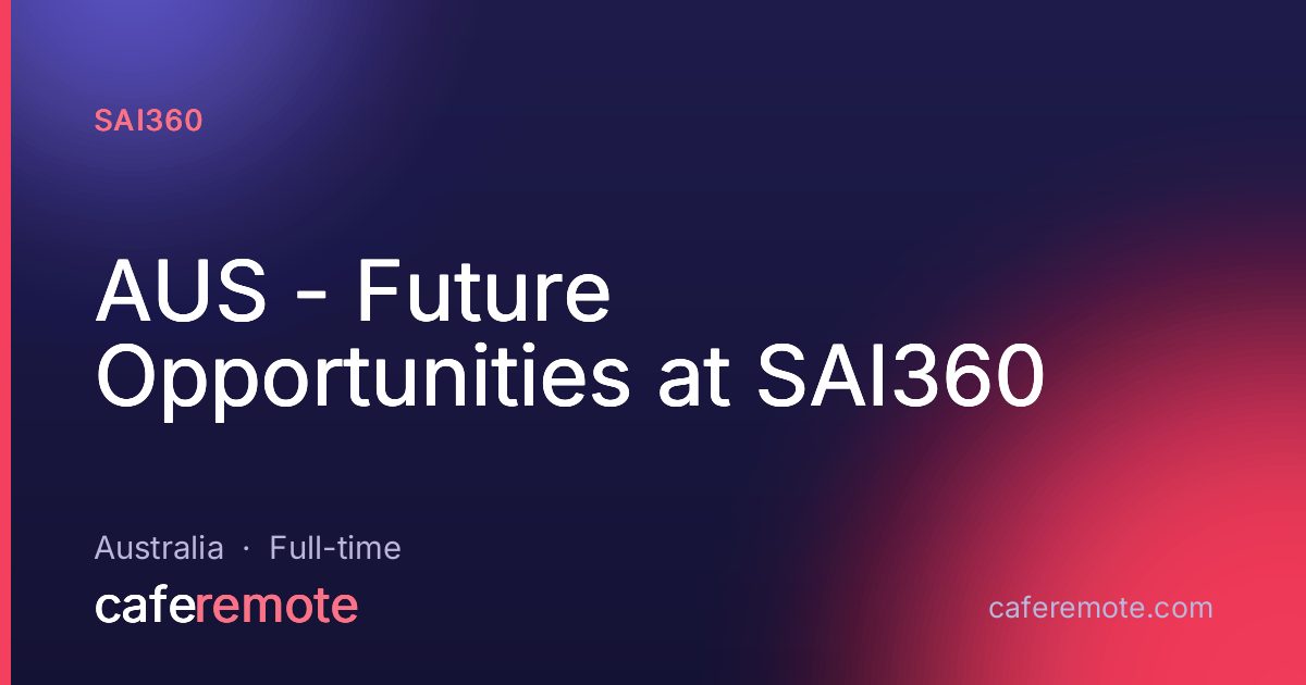 AUS - Future Opportunities at SAI360 at SAI360 — remote job on CafeRemote
