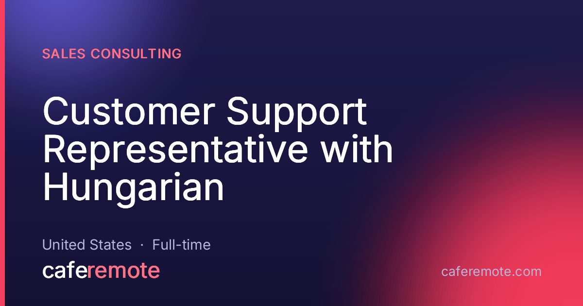 Customer Support Representative with Hungarian at Sales Consulting — remote job on CafeRemote