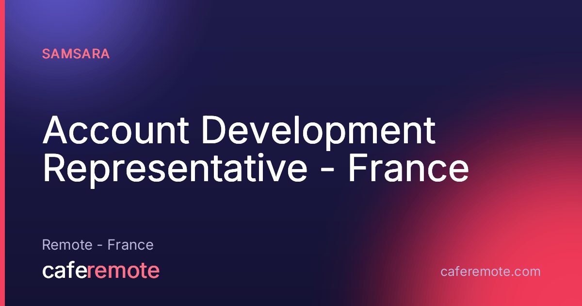 Account Development Representative - France at Samsara — remote job on CafeRemote